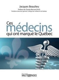 Jacques Beaulieu - Ces médecins qui ont marqué le Québec.