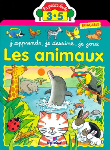 Jacques Beaumont - Les Animaux. J'Apprends, Je Dessine, Je Joue.