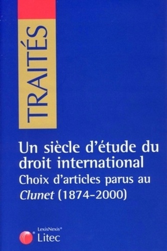 Jacques Béguin et Jacques Dehaussy - Un siècle d'étude du droit international - Choix d'articles parus au Clunet (1874-2000).