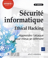 Jacques Beirnaert-Huvelle et Rémi Dubourgnoux - Sécurité informatique - Ethical Hacking, Apprendre l'attaque pour mieux se défendre.