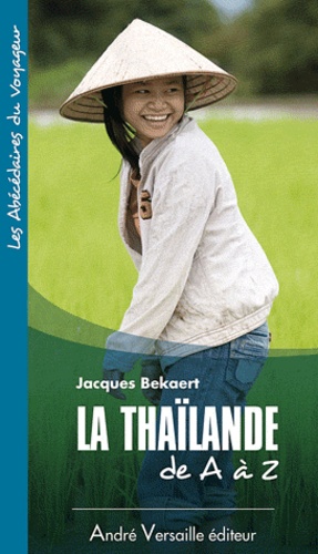 Jacques Bekaert - La Thaïlande de A à Z.