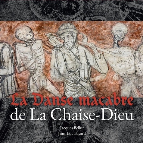 La Danse macabre de La Chaise-Dieu de Jacques Bellut - Grand Format - Livre  - Decitre