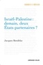 Jacques Bendelac - Israël-Palestine : demain, deux Etats partenaires ?.