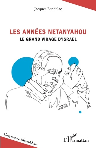 Les années Netanyahou. Le grand virage d'Israël