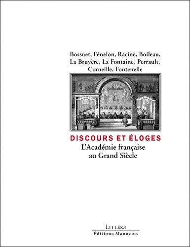 Jacques Bénigne Bossuet et François Fénelon - Discours et éloges - L'académie française au Grand Siècle.