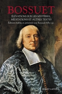 Jacques Bénigne Bossuet - Elévations sur les mystères - Méditations et autres textes.