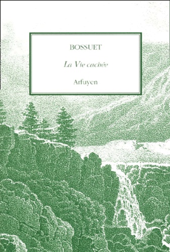 Jacques Bénigne Bossuet - La Vie Cachee.