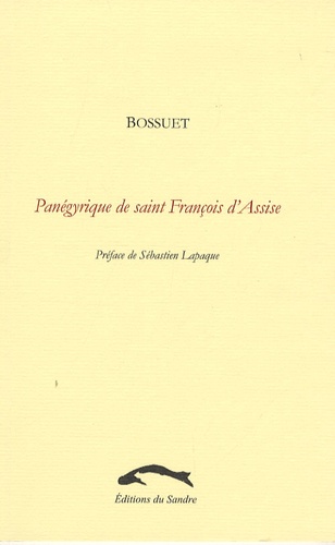 Jacques Bénigne Bossuet - Panégyrique de Saint François d'Assise.