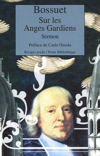 Jacques Bénigne Bossuet - Sermon sur les Anges Gardiens.