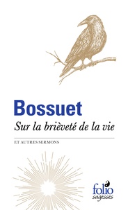 Jacques Bénigne Bossuet et Bernard Velat - Sur la brièveté de la vie et autres sermons.