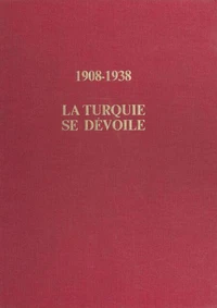 1908-1938 : La Turquie se dévoile