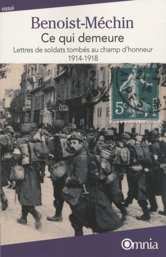 Jacques Benoist-Méchin - Ce qui demeure - Lettres de soldats tombés au champ d'honneur 1914-1918.