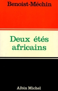 Jacques Benoist-Méchin - Deux Étés africains - mai-juin 1967-juillet 1971.