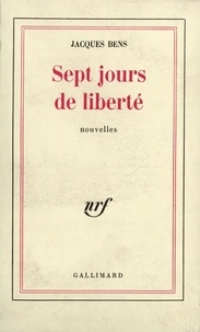 Jacques Bens - Sept jours de liberté.