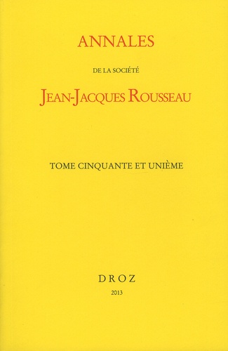 Jacques Berchtold et Michel Porret - Annales de la Société Jean-Jacques Rousseau - Tome 51, Editer Rousseau : histoire, problèmes, perspectives.