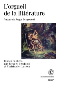 Jacques Berchtold - L'Orgueil De La Litterature.