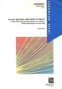 Jacques Berger - Les prix agricoles, observation et mesure - L'indice des prix des produits agricoles à la production (IPPAP) Méthodologie de base 2000.