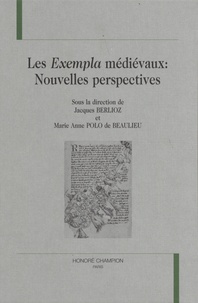 Jacques Berlioz et Marie-Anne Polo de Beaulieu - Les Exempla médiévaux : nouvelles perspectives.