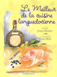 Jacques Bernadou et Damien Bretel - Le meilleur de la cuisine languedocienne.