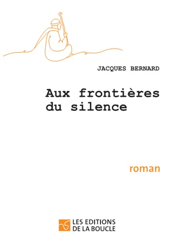 Jacques Bernard - Aux frontières du silence.