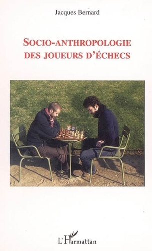 Jacques Bernard - Socio-anthropologie des joueurs d'échecs.