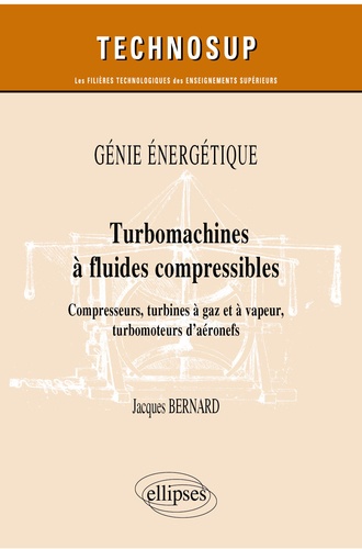 Turbomachines à fluides compressibles. Compresseurs, turbines à gaz et à vapeur, turbomoteurs d’aéronefs