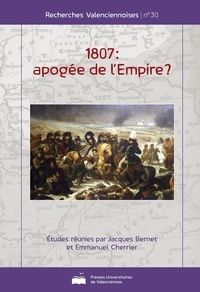 Jacques Bernet et Emmanuel Cherrier - 1807 : apogée de l'Empire ?.