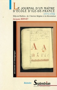 Jacques Bernet - Le journal d'un maître d'école d'Ile-de-France 1771-1792.