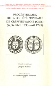 Jacques Bernet - Procès-verbaux de la société populaire de Crépy-en-Valois (oise) - (Septembre 1793-avril 1795).