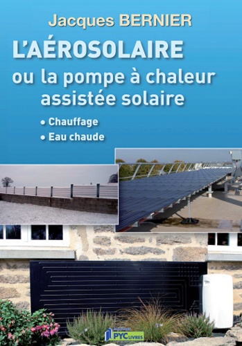 Jacques Bernier - L'aérosolaire ou la pompe à chaleur assistée solaire.