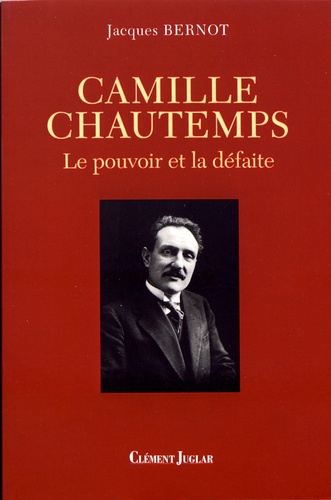 Camille Chautemps. Le pouvoir et la défaite
