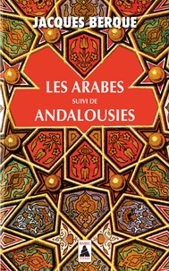 Jacques Berque - Les Arabes suivi de Andalousies.