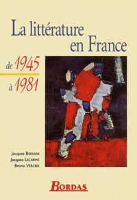 Jacques Bersani et Jacques Lecarme - La littérature en France de  1945 à 1981.