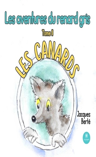 Les aventures du renard gris Tome 2 Les canards