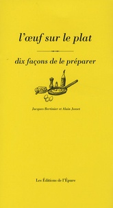 Jacques Bertinier et Alain Josset - L'oeuf sur le plat - Dix façons de le préparer.
