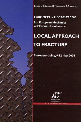 Jacques Besson et Dominique Moinerau - Local approach to fracture - Euromech-Mecamat 2006.