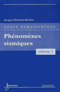 Phénomènes sismiques (Génie parasismique, Vol. 1)