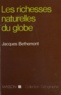 Jacques Bethemont - Les Richesses naturelles du globe.