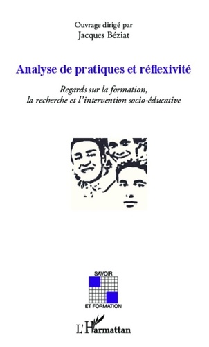 Jacques Béziat - Analyse de pratiques et réflexivité - Regards sur la formation, la recherche et l'intervention socio-éducative.