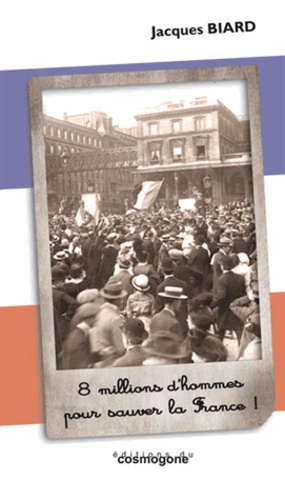 8 millions d'hommes pour sauver la France de Jacques Biard - Livre ...