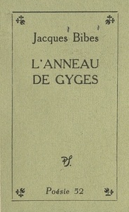 Jacques Bibes - L'anneau de Gyges.