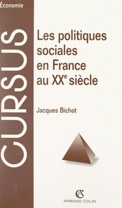 Jacques Bichot et Bernard Simler - Les politiques sociales en France au XXe siècle.