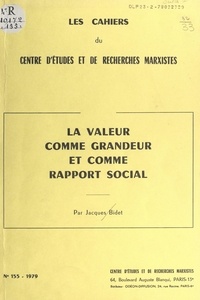 Jacques Bidet et  Centre d'études et de recherch - La valeur comme grandeur et comme rapport social.