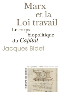 Jacques Bidet - Marx et la Loi travail - Le corps biopolitique du Capital.