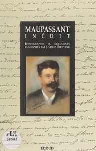 Jacques Bienvenu et Guy De Maupassant - Maupassant inédit.