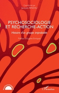 Jacques Bineau - Pyschosociologie et recherche-action - Histoire d'un groupe improbable.
