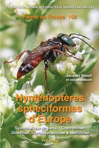 Hyménoptères sphéciformes d'Europe. Volume 2, Systématique (2e partie) : Crabroninae, Dinetinae, Eremiaspheciinae & Mellininae