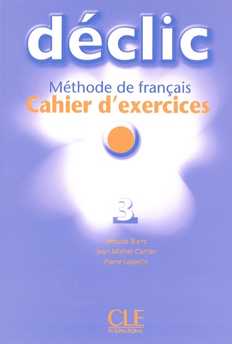 Jacques Blanc et Jean-Michel Cartier - Déclic 3 - Cahier d'exercices. 1 CD audio