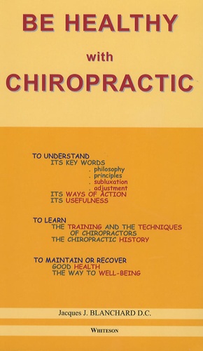 Jacques Blanchard - Be healthy with Chiropractic - Edition en anglais.