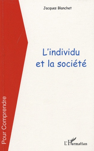 Jacques Blanchet - L'individu et la société.